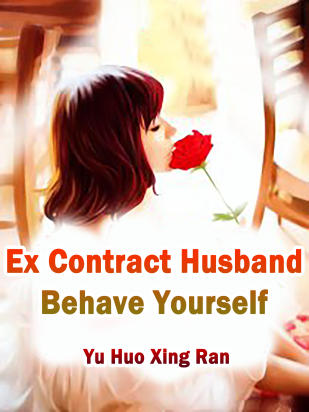 Ex Contract Husband, Behave Yourself